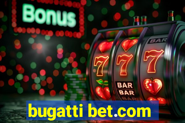 bugatti bet.com